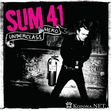 Sum 41 - Underclass Hero (2007)