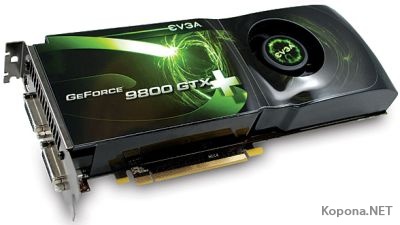 EVGA предлагает GeForce 9800 GTX+ по цене $199