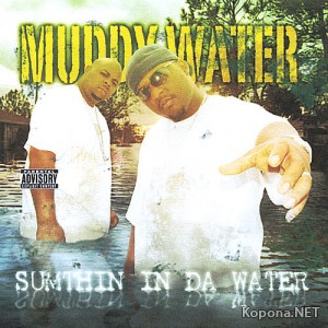 Muddy Water - Sumthin In Da Water (2008)