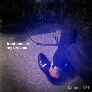 Trentemoller - My Dreams (2012)