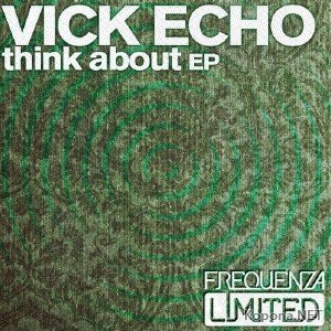 Vick Echo - Think About EP (2012)