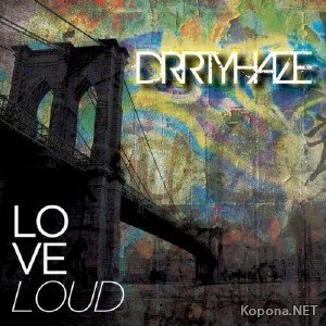 Drrtyhaze  Love Loud  (2012)