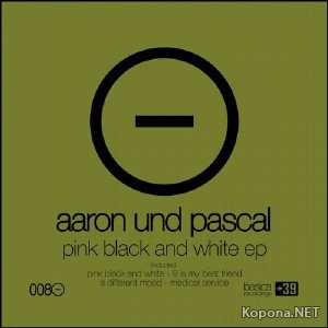 Aaron Und Pascal – Pink Black And White EP (2012)