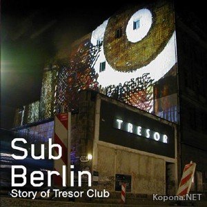 SubBerlin - The Story of Tresor (2012)