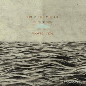 From The Mouth Of The Sun - Woven Tide (2012)